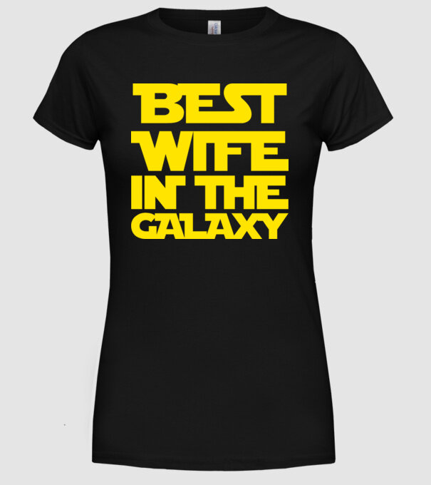 best wife in the galaxy model negru pe tricou