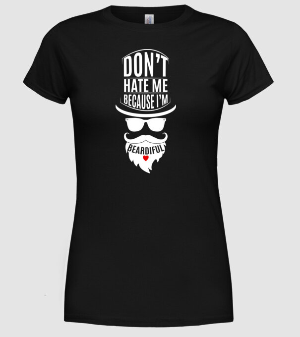 'Don''t hate me because I''m beardiful' model negru pe tricou