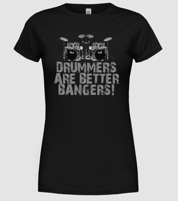 Drummers are better bangers model negru pe tricou