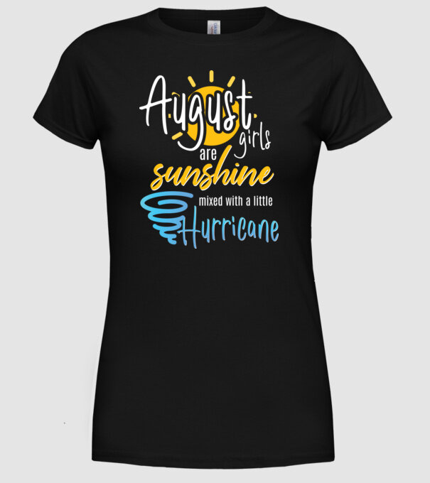 August Girls are Sunshine mixed with a little Hurricane model negru pe tricou
