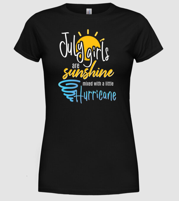 July Girls are Sunshine mixed with a little Hurricane model negru pe tricou