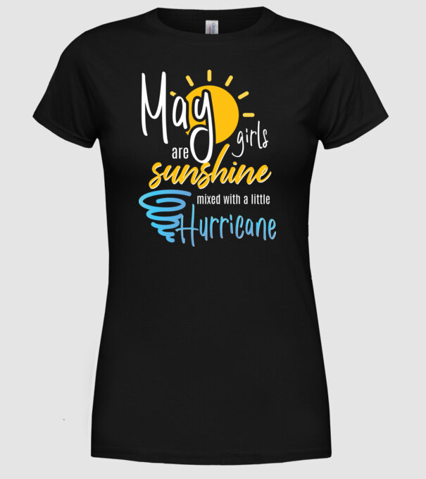 May Girls are Sunshine mixed with a little Hurricane model negru pe tricou