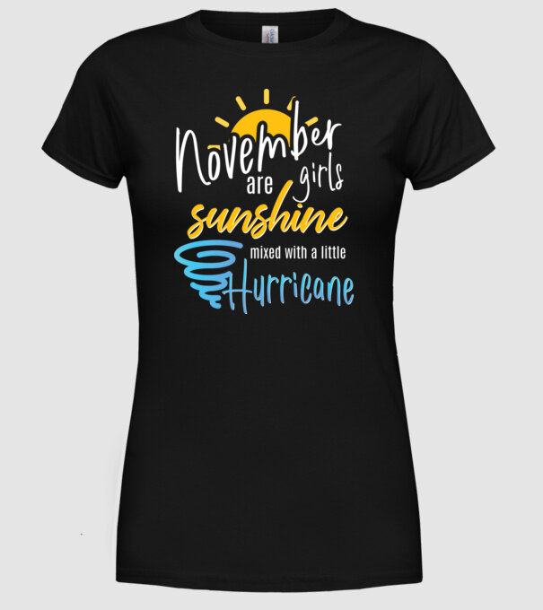 November Girls are Sunshine mixed with a little Hurricane model negru pe tricou