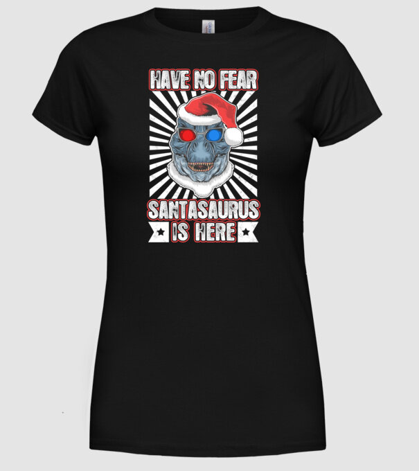 Have no fear Santasaurus is here model negru pe tricou
