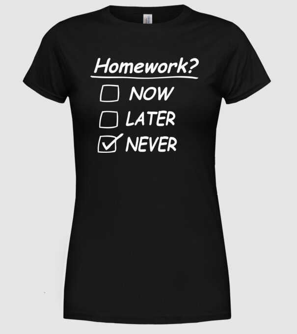 Homework never model negru pe tricou