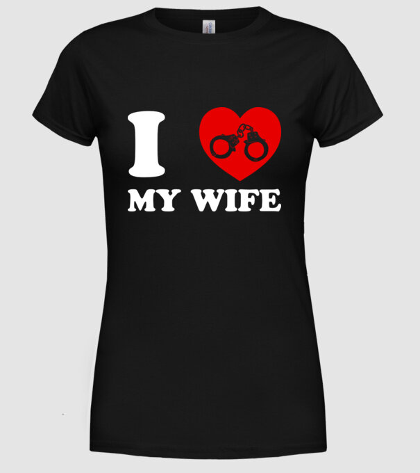 I love my wife model negru pe tricou