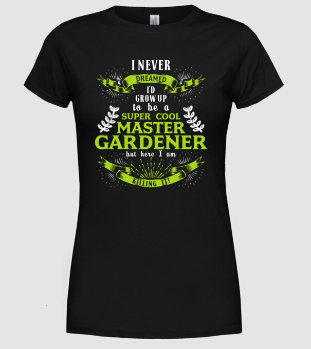 I never dreamed gardener drk model negru pe tricou