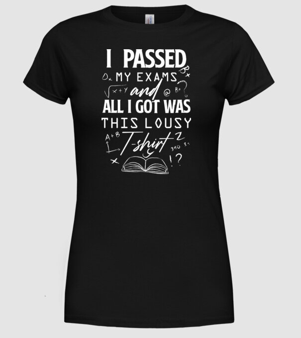 I passed my exams model negru pe tricou