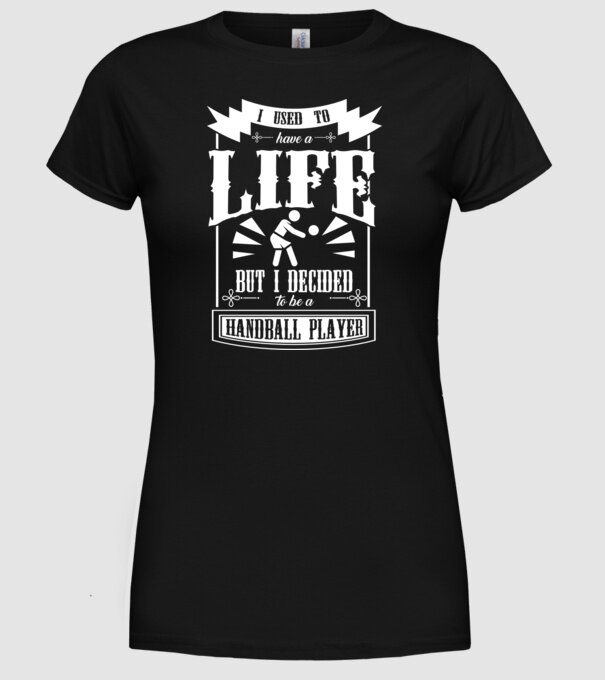 I used to have a life HANDBALIST model negru pe tricou