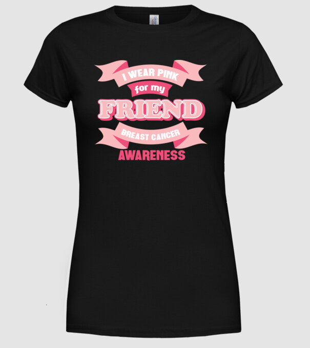 I wear pink for my friend model negru pe tricou
