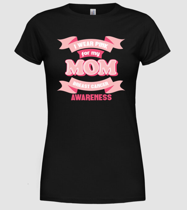 I wear pink for my mom model negru pe tricou