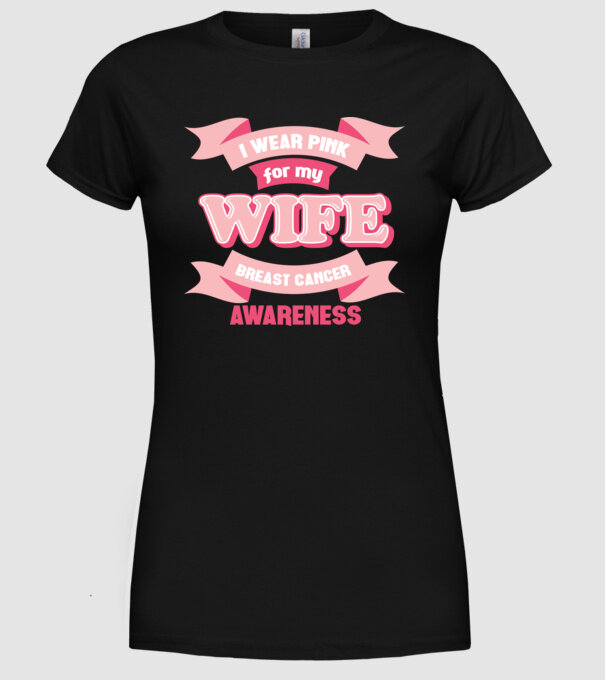 I wear pink for my wife model negru pe tricou