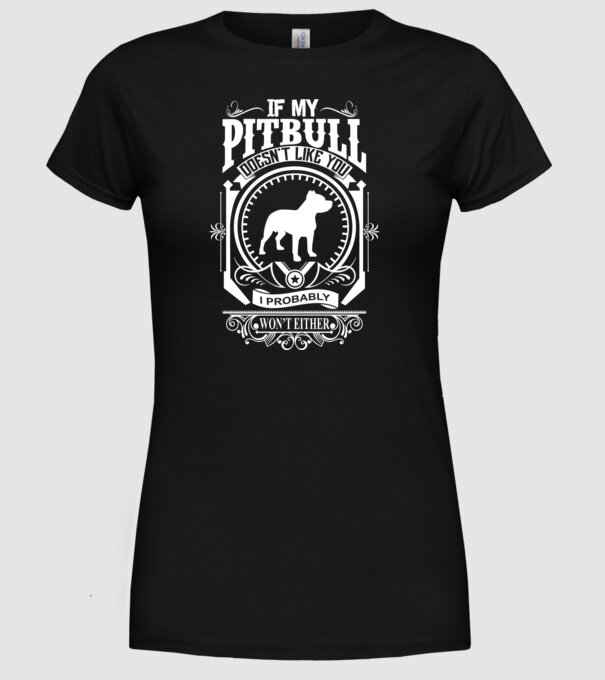If my pitbull doesnt like u model negru pe tricou