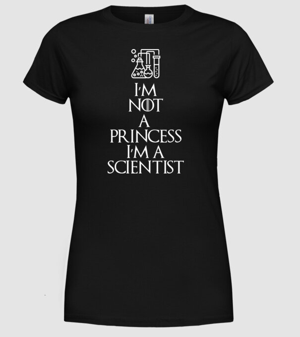 Im not a princess im a scientist model negru pe tricou