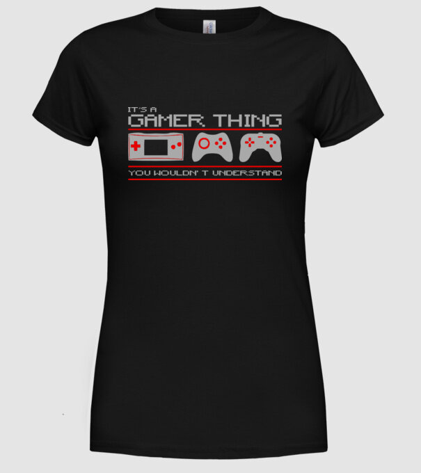 'It''s a gamer thing...' model negru pe tricou
