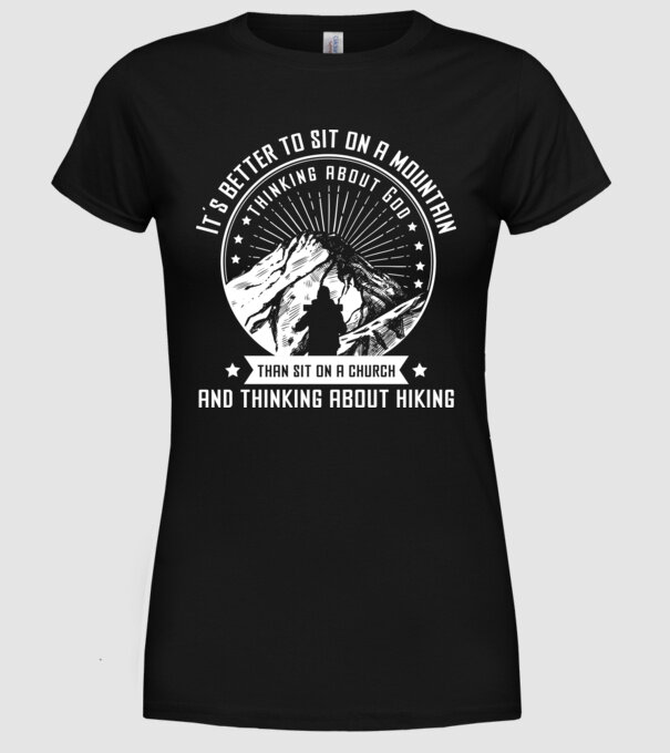 Its better to sit on a mountain and thinking on God model negru pe tricou
