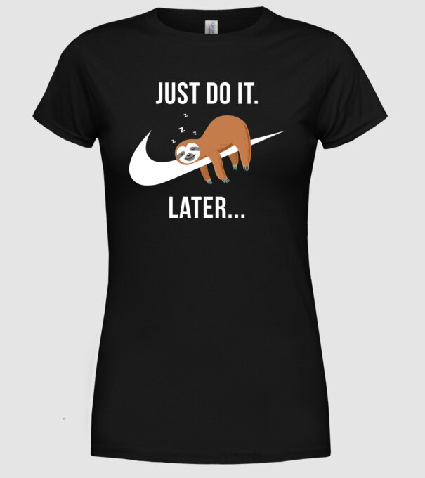 Just do it later sloth model negru pe tricou