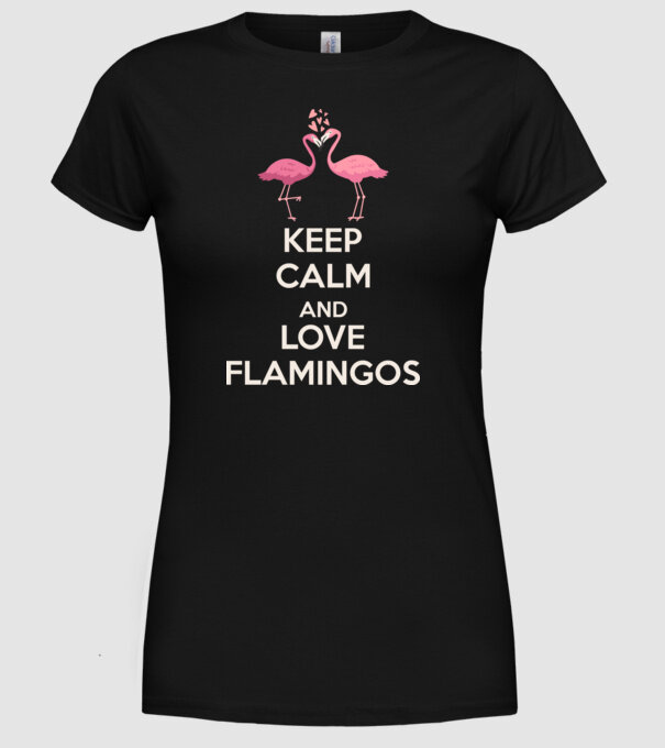 KEEP CALM and love flamingos light model negru pe tricou