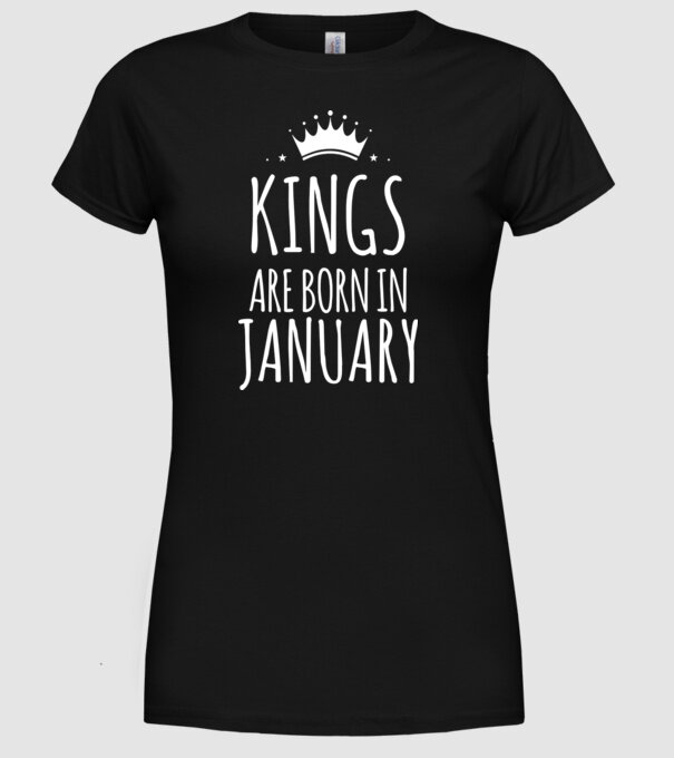 Kings are born in - January model negru pe tricou