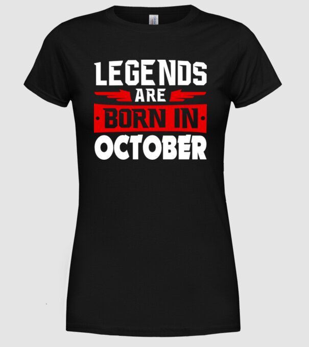 Legends are born in October model negru pe tricou