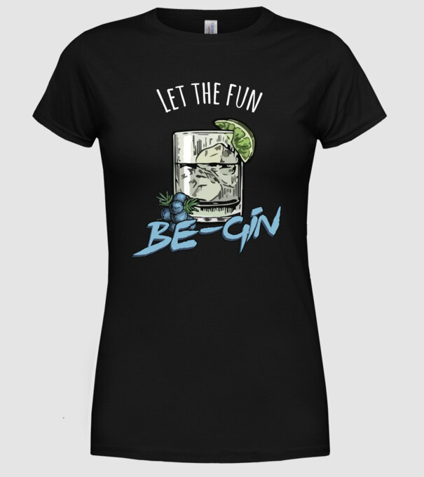 Let the fun be gin model negru pe tricou