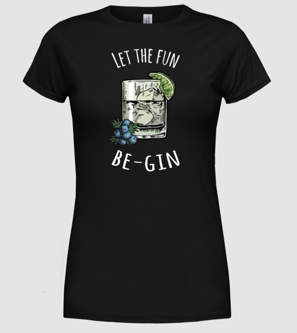 Let the fun be gin model negru pe tricou