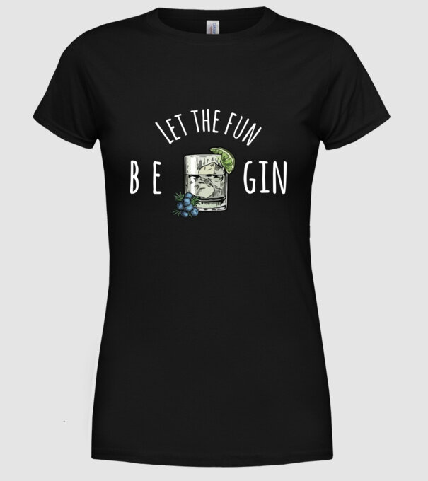 Let the fun be gin model negru pe tricou