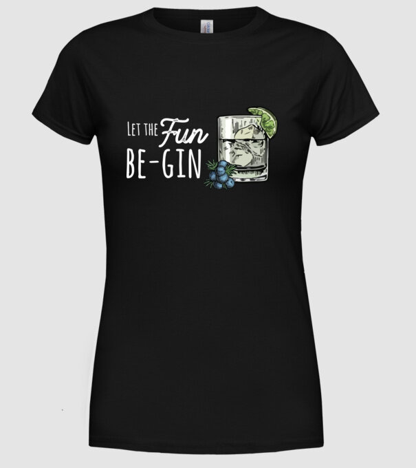 Let the fun be gin model negru pe tricou