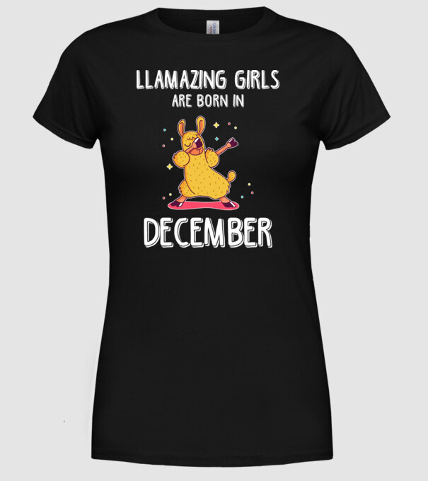 llamazing girls are born in december model negru pe tricou