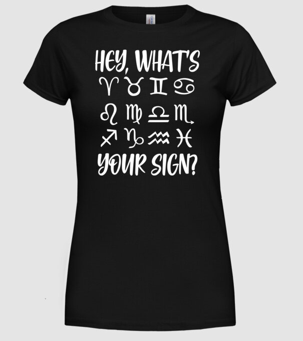 'Hey What''s Your Sign? Horoscope' model negru pe tricou