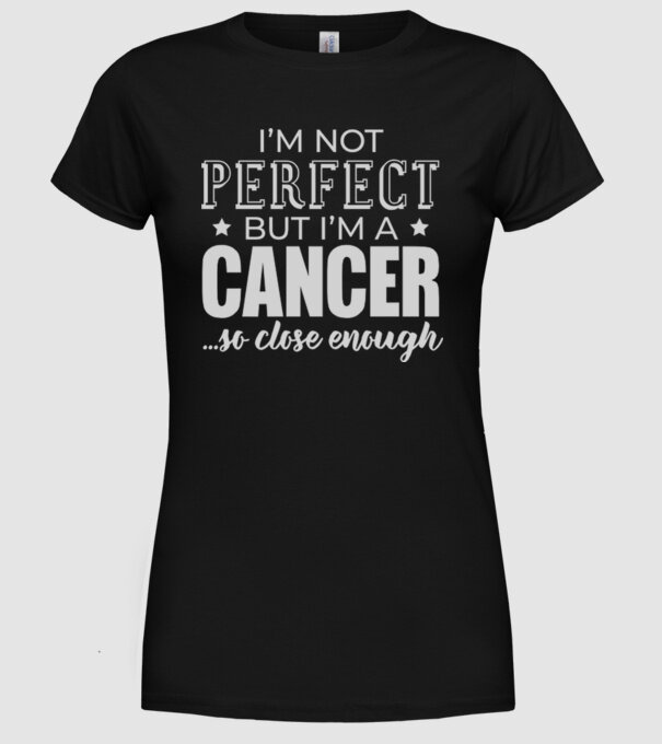 Not perfect, but CANCER model negru pe tricou