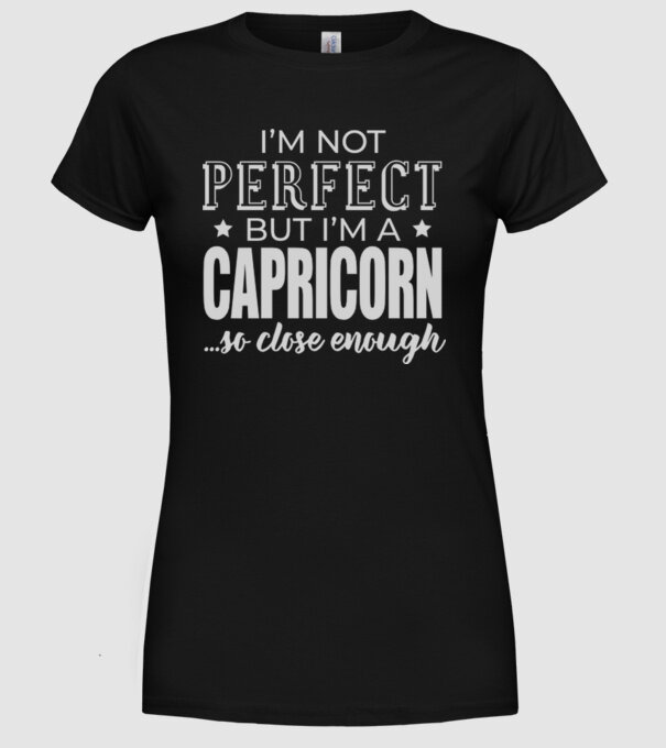 Not perfect, but CAPRICORN model negru pe tricou