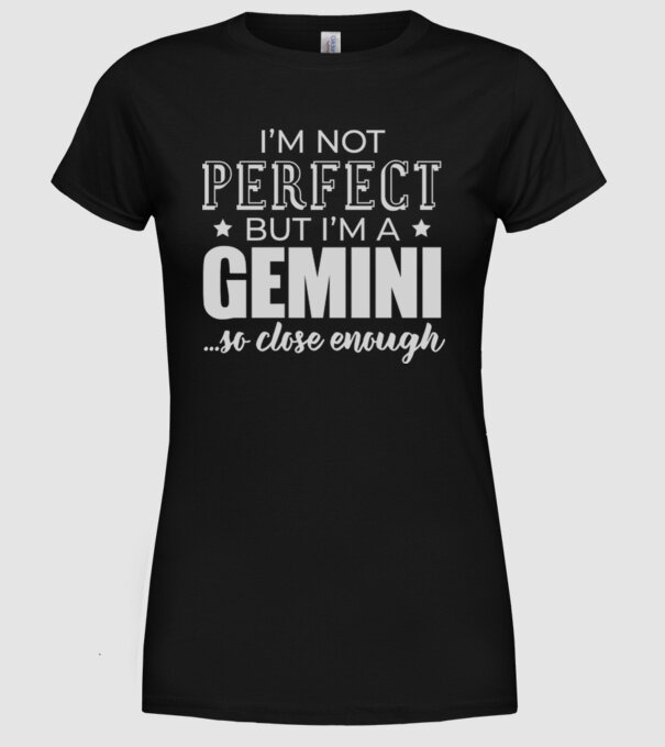 Not perfect, but GEMINI model negru pe tricou