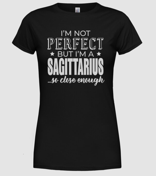 Not perfect, but SAGITTARIUS model negru pe tricou