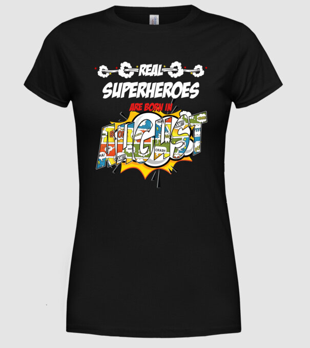 real superheroes are born in august model negru pe tricou