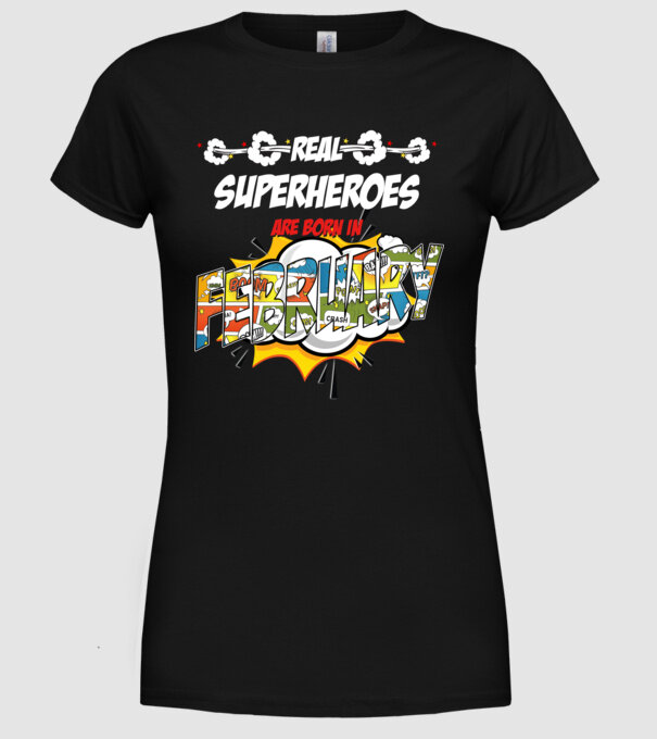 real superheroes are born in february model negru pe tricou