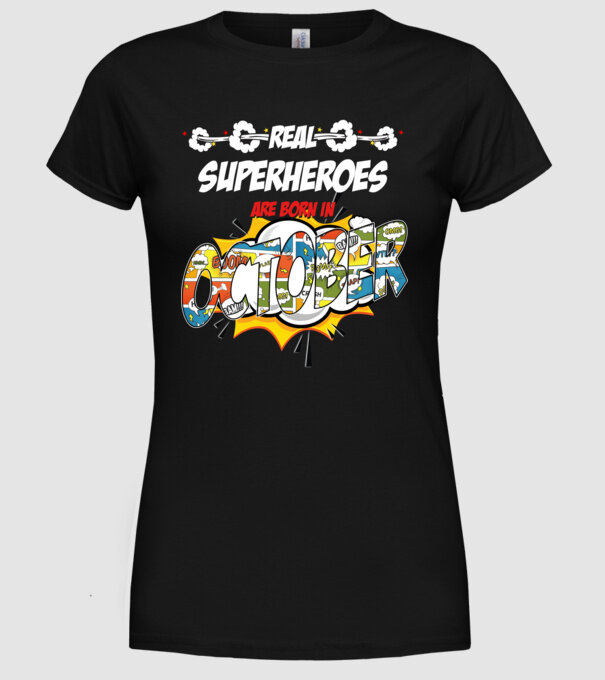 real superheroes are born in october model negru pe tricou