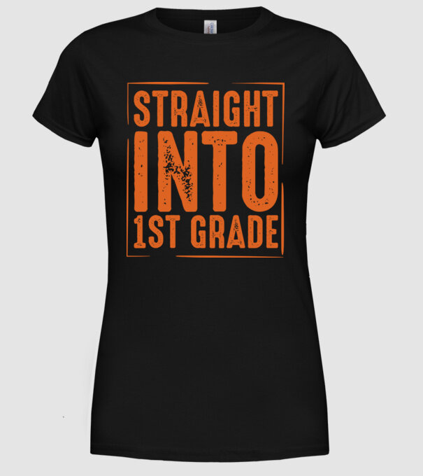Straight into 1st grade model negru pe tricou