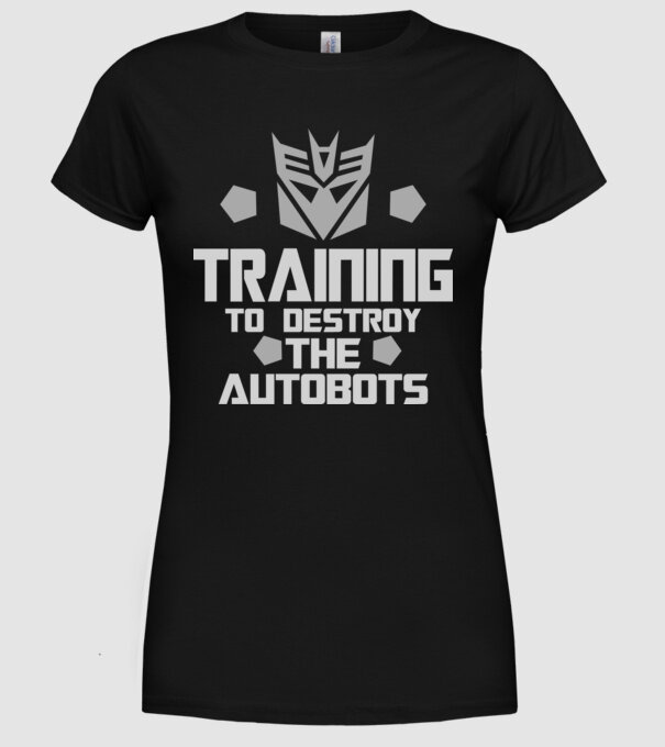 Training to destroy the autobots model negru pe tricou