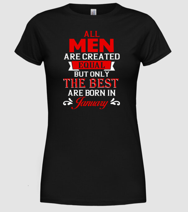 All men created equal but only the beat are born in january model negru pe tricou