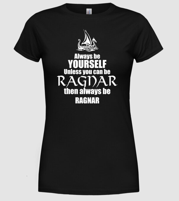 Always be Ragnar! model negru pe tricou