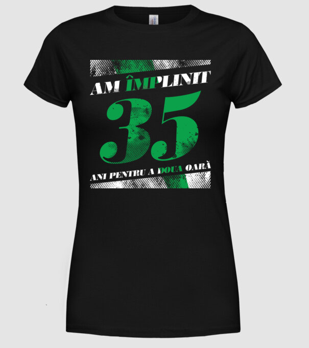 Am împlinit 35 ani pentru a doua oară model negru pe tricou