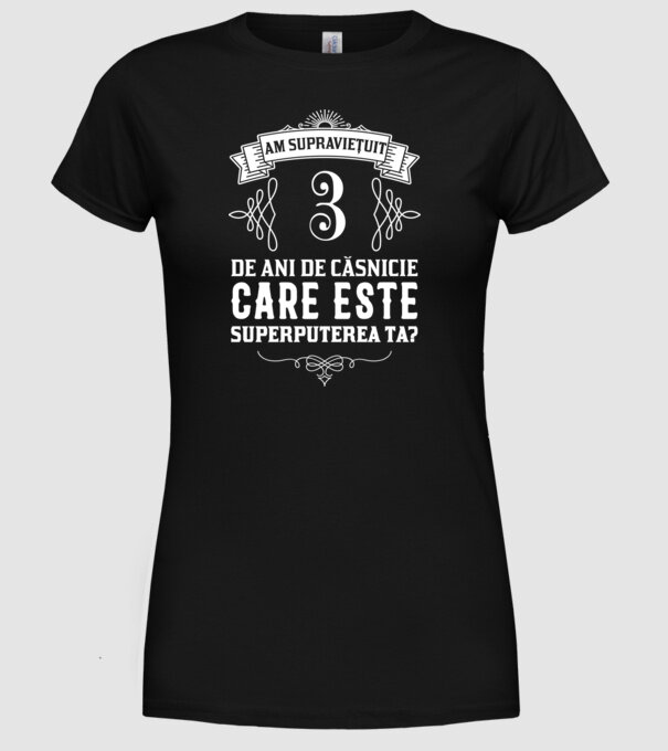 Am supraviețuit 3 ani de an de căsnicie - care este superputerea ta? model negru pe tricou
