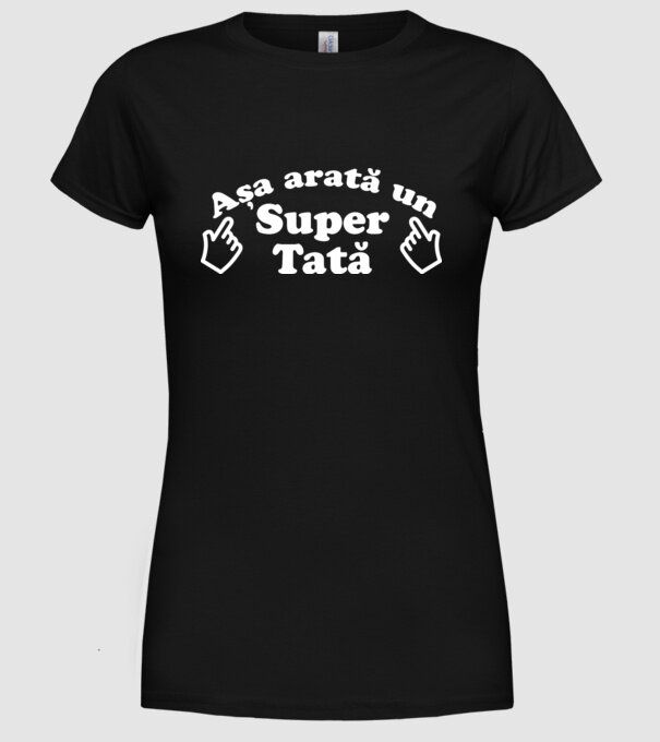 Așa arată un super tată! model negru pe tricou