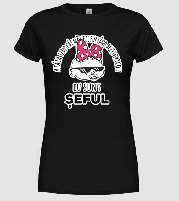 atâta timp cât mă vezi purtând acest tricou, eu sunt șeful model negru pe tricou