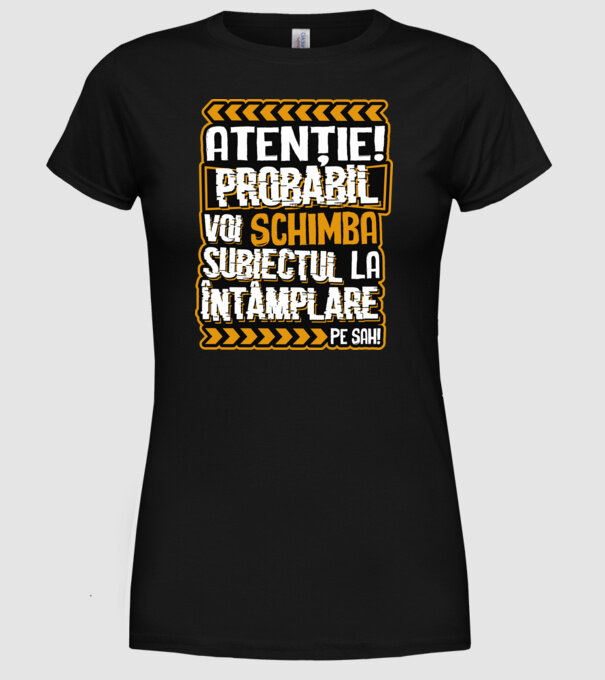 Atenție, probabil voi schimba subiectul la întâmplare pe șah model negru pe tricou