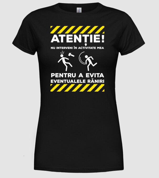 atenție! nu interveni în activitatea mea pentru a evita eventualele răniri model negru pe tricou
