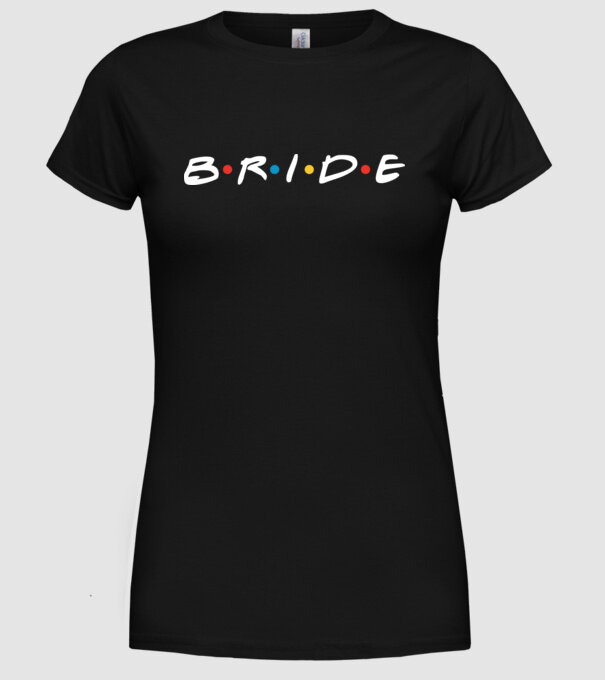 Bride Friends style model negru pe tricou