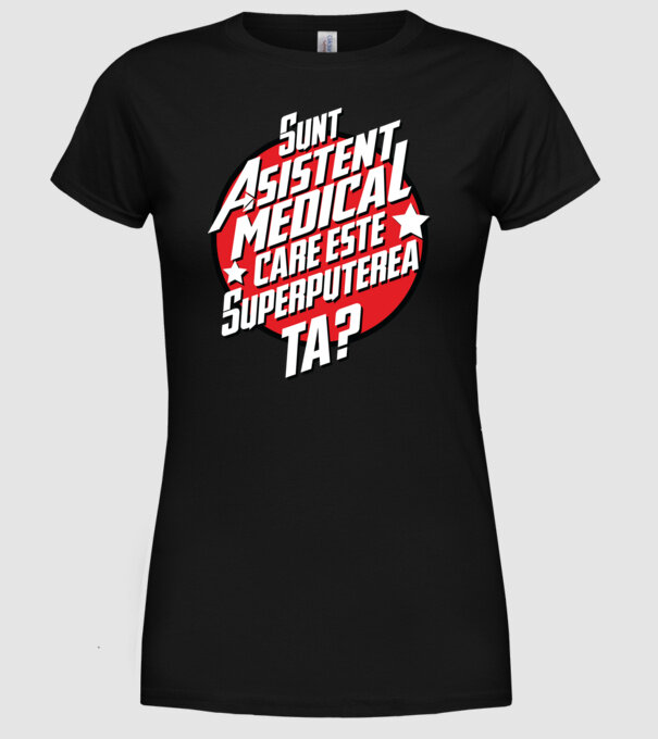 sunt asistent medical, care este superputerea ta? model negru pe tricou