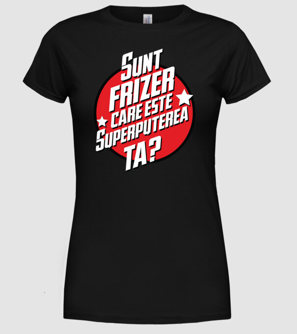 sunt frizer, care este superputerea ta? model negru pe tricou